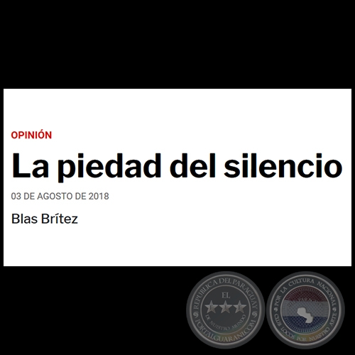 LA PIEDAD DEL SILENCIO - Por BLAS BRÍTEZ - Viernes, 03 de Agosto de 2018